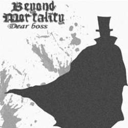 Beyond Mortality : Dear Boss